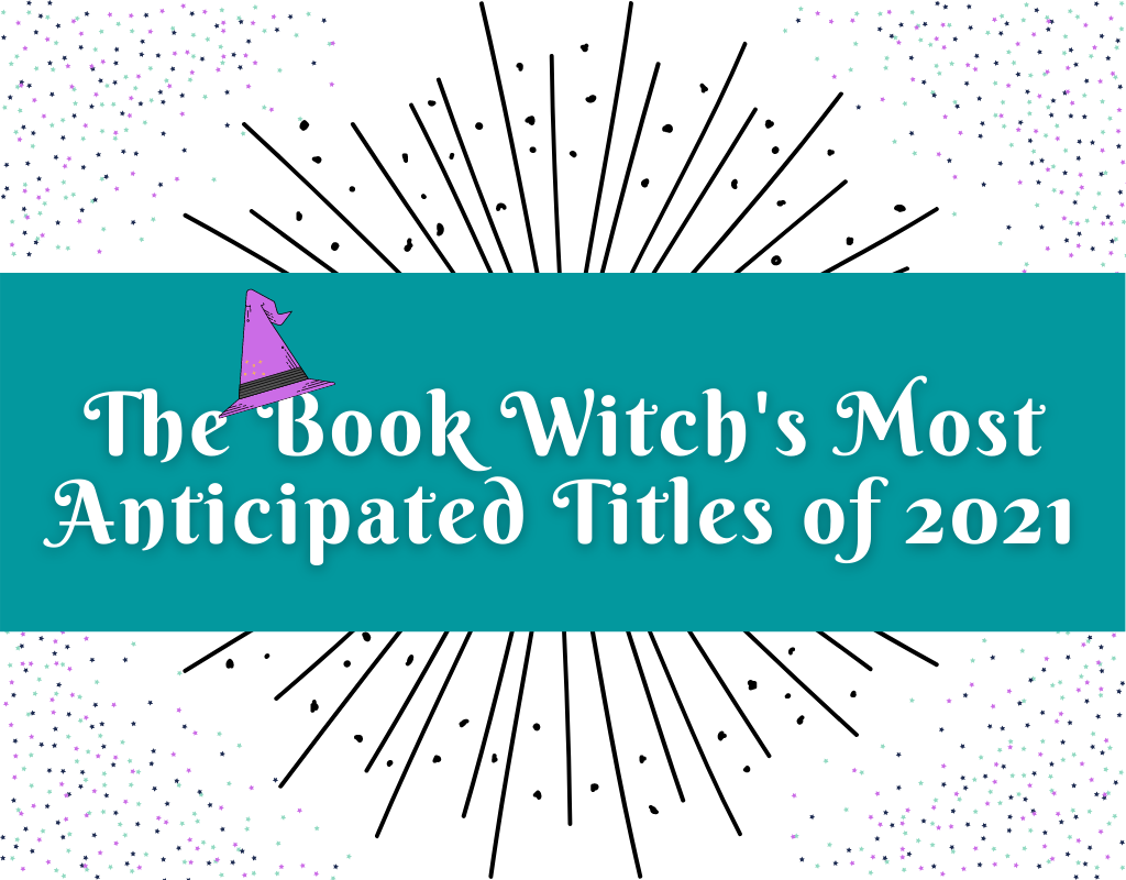 A starburst graphic with a teal blue bar in the center that reads "The Book Witch's Most Anticipated Titles of 2021." There's a small purple witch hat on the "b" in "Book Witch."